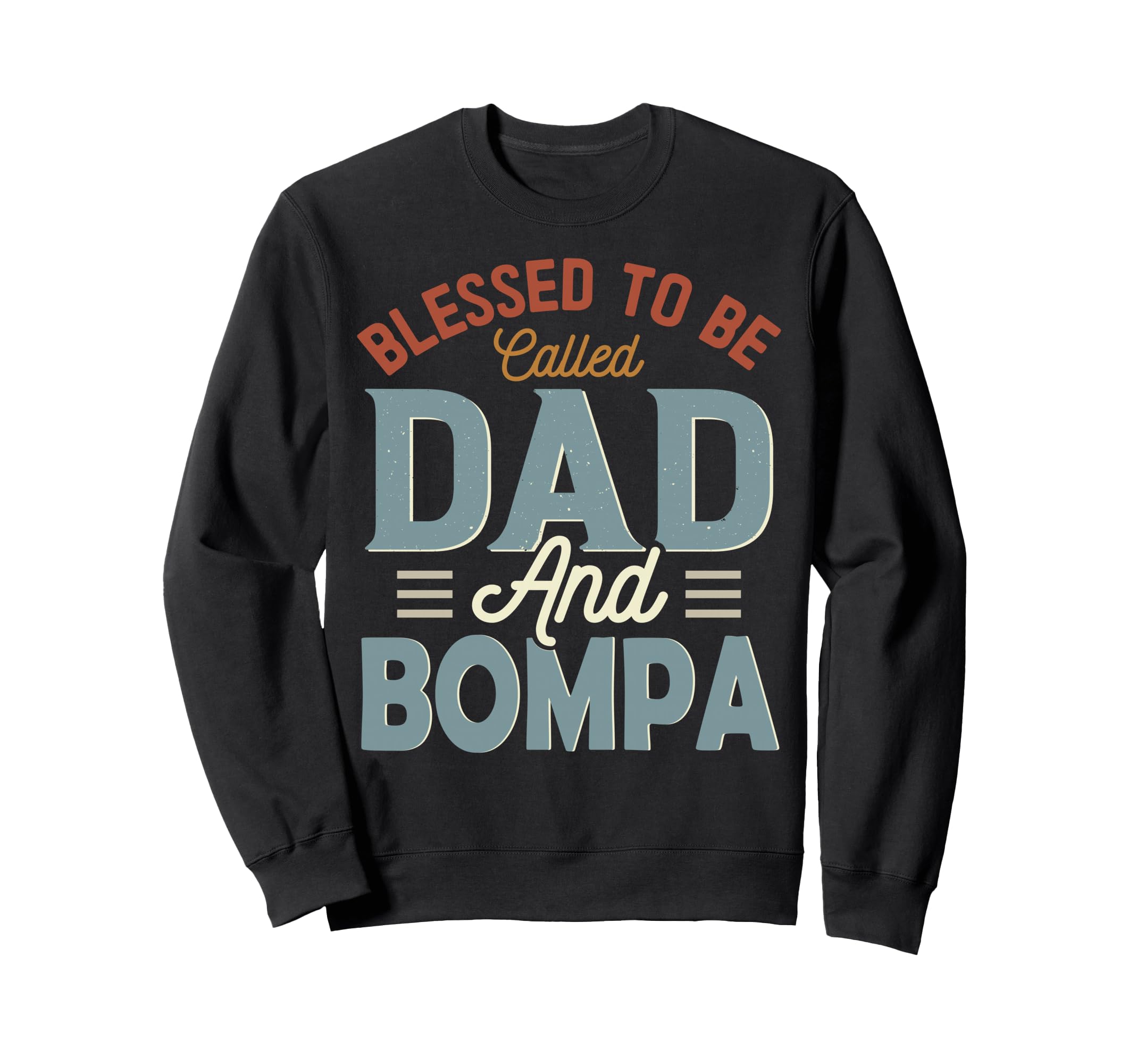 Blessed To Be Called Dad And Bompa Sweatshirt - Graphic Print Men Women - T-Shirt, Sweatshirt, Hoodie