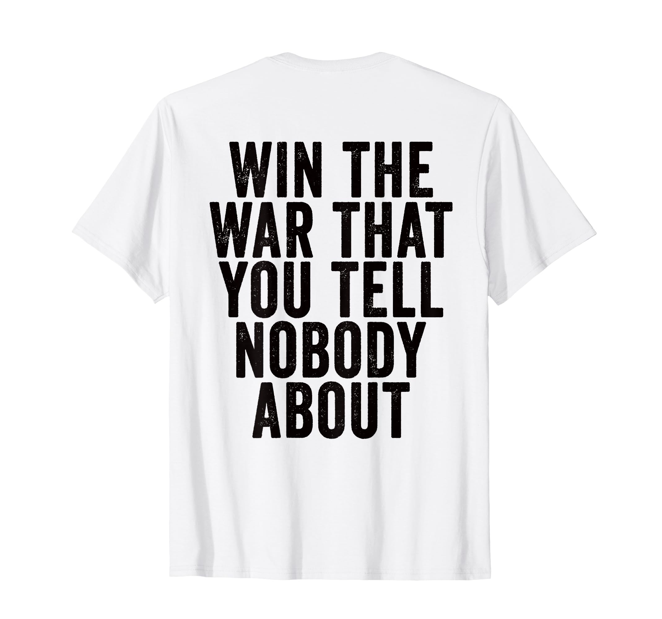 Win War That You Tell Nobody About T-Shirt - Custom Art Print Unisex - T-Shirt, Sweatshirt, Hoodie