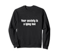 Your Anxiety Is Lying Hoe Mental Sweatshirt - Aesthetic Graphic Men Women - T-Shirt, Sweatshirt, Hoodie