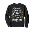 I Have Time To Listen Your Life Sweatshirt - Aesthetic Graphic Unisex - T-Shirt, Sweatshirt, Hoodie