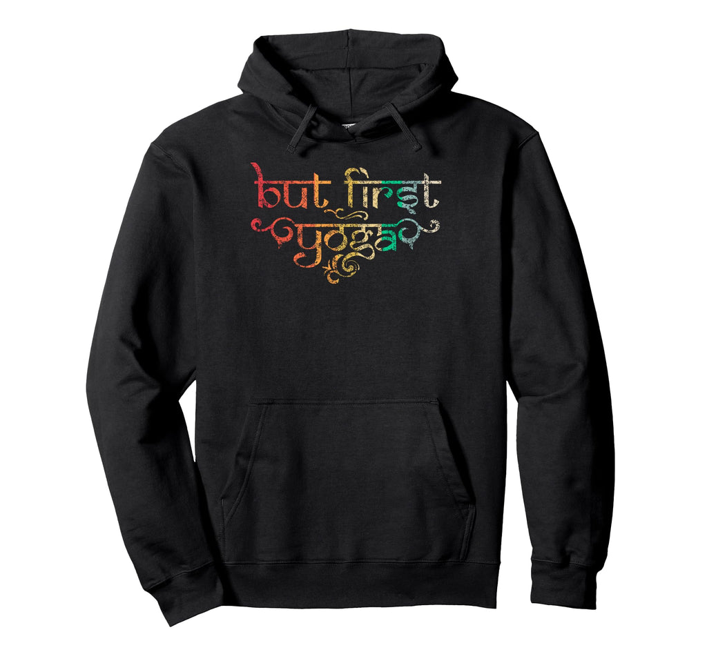 But First Yoga Yoga Namaste Meditation Zen Om Hoodie - Graphic Print Unisex - T-Shirt, Sweatshirt, Hoodie