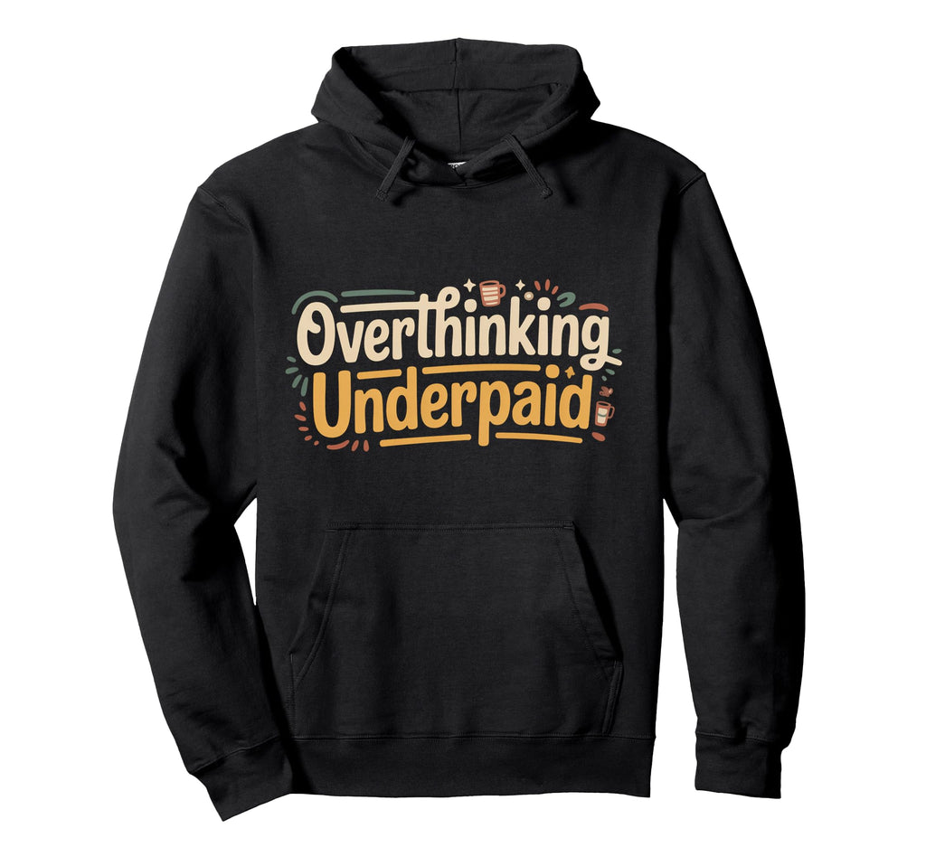 Overthinking Underpaid Employee Stress Hoodie - Aesthetic Graphic Unisex - T-Shirt, Sweatshirt, Hoodie