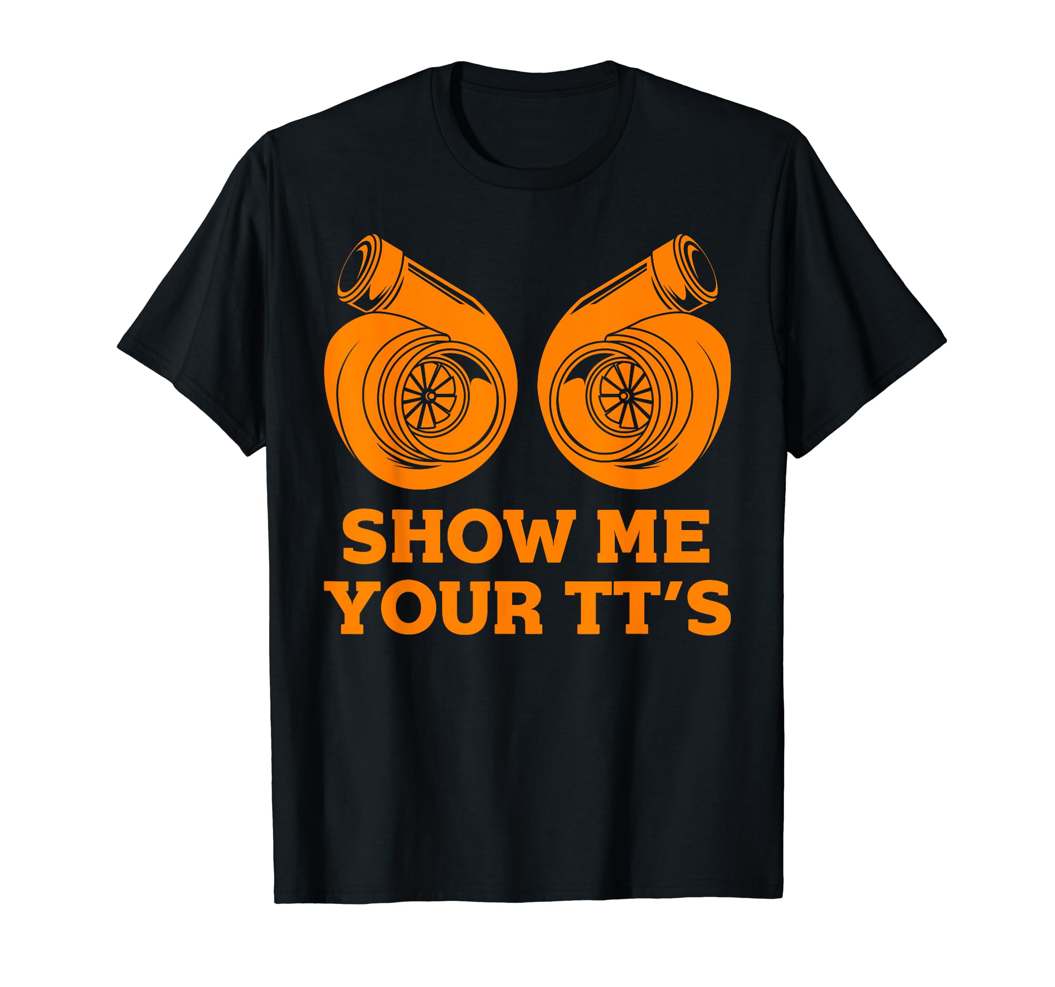 Funny Show Me Your Tts Gift Car T-Shirt - Custom Art Print Unisex - T-Shirt, Sweatshirt, Hoodie