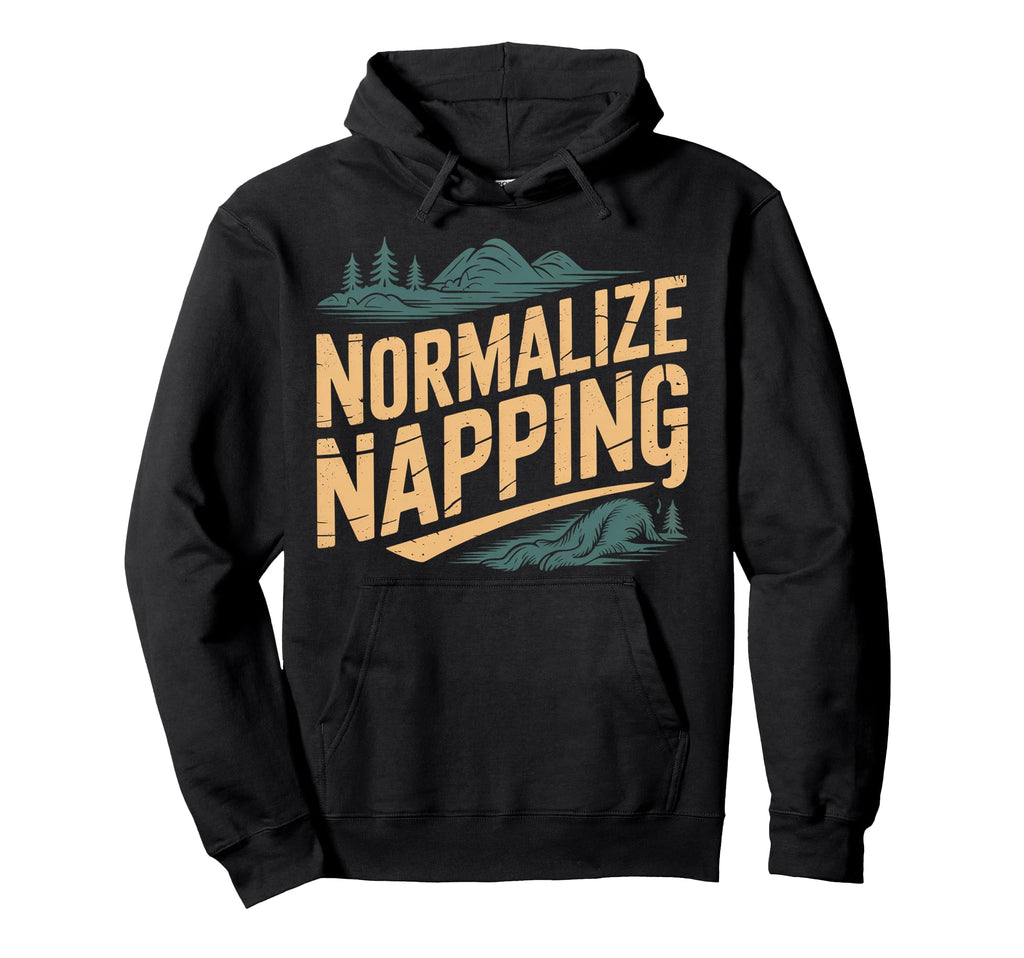 Normalize Napping Lazy Self Care Sleep Hoodie - Custom Art Print Men Women - T-Shirt, Sweatshirt, Hoodie