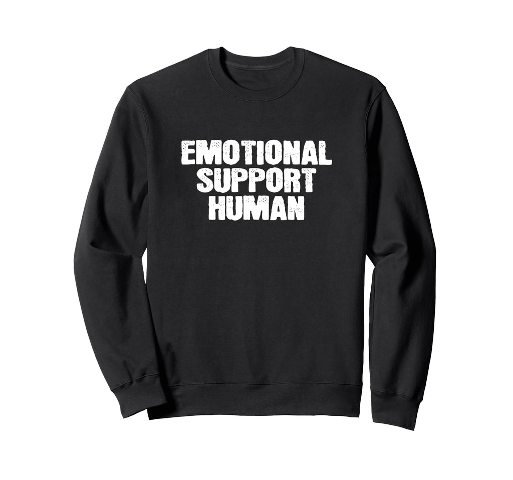 Emotional Support Human Service Sweatshirt - Trendy Graphic for Adults - T-Shirt, Sweatshirt, Hoodie