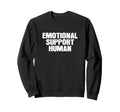 Emotional Support Human Service Sweatshirt - Trendy Graphic for Adults - T-Shirt, Sweatshirt, Hoodie