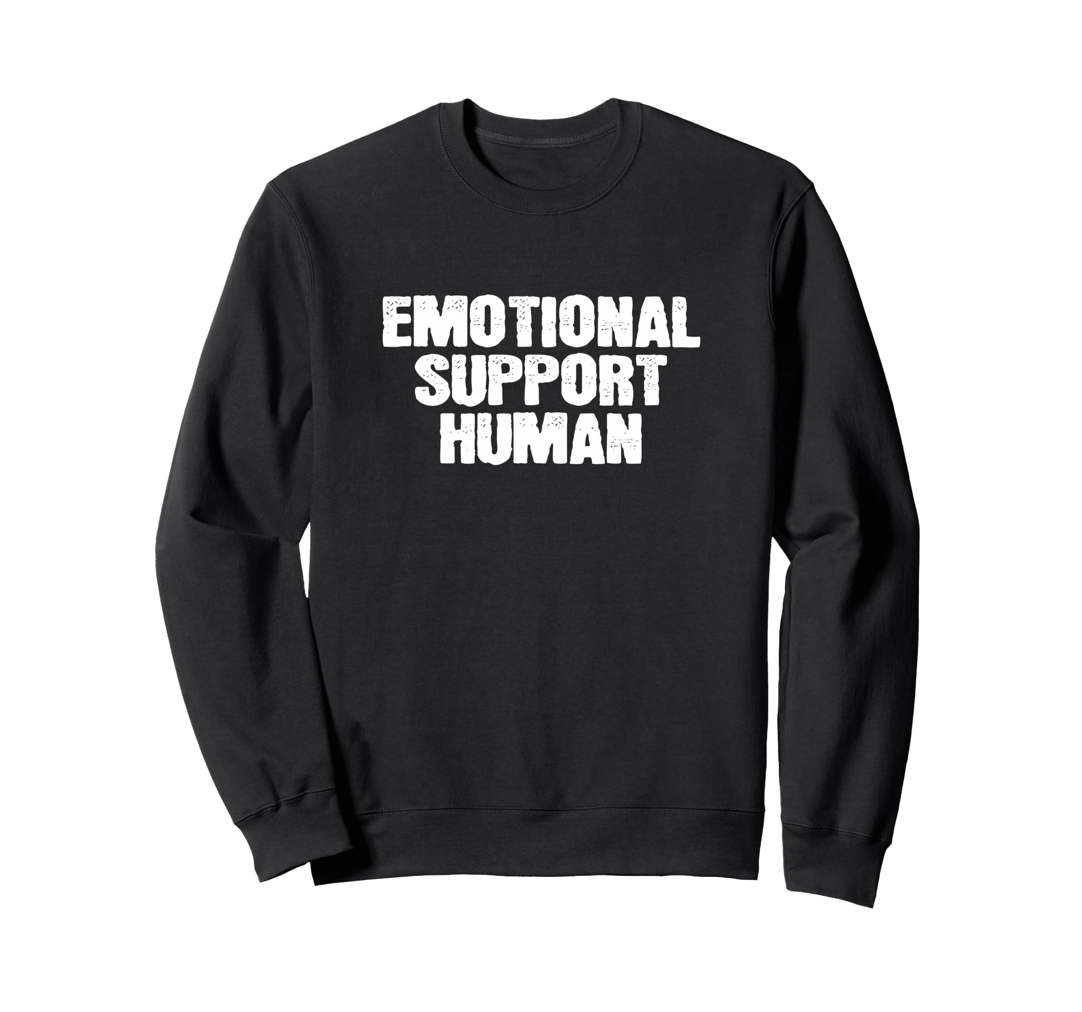 Emotional Support Human Service Sweatshirt - Trendy Graphic for Adults - T-Shirt, Sweatshirt, Hoodie