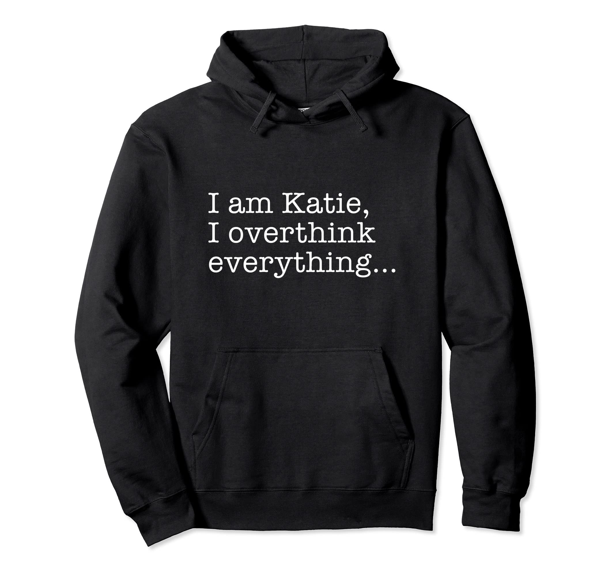 Katie Name Funny Gag Sarcasm Those Who Hoodie - Unique Graphic for Adults - T-Shirt, Sweatshirt, Hoodie