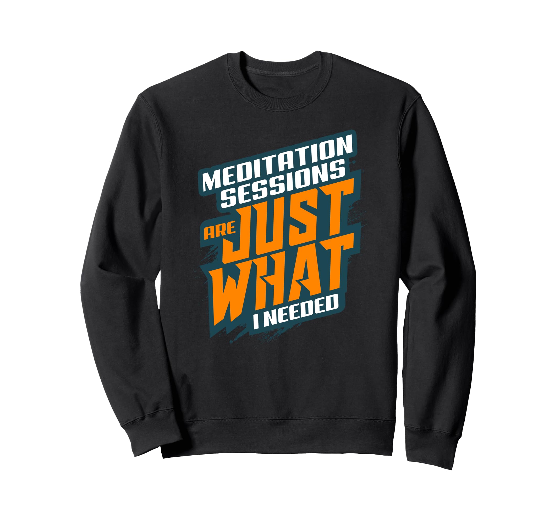 Meditation Sessions Are Just What I Sweatshirt - Unique Graphic Men Women - T-Shirt, Sweatshirt, Hoodie