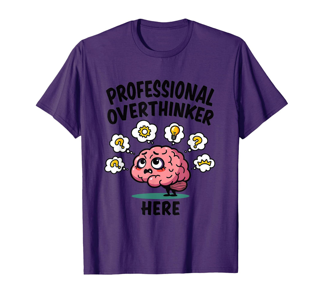 Professional Overthinker Here Funny T-Shirt - Streetwear Style for Adults - T-Shirt, Sweatshirt, Hoodie