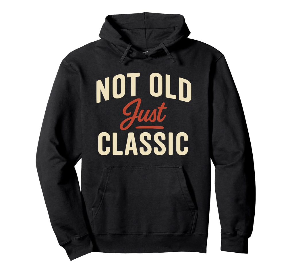 Not Old Just Typography Hoodie - Trendy Graphic for Adults - T-Shirt, Sweatshirt, Hoodie
