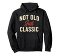 Not Old Just Typography Hoodie - Trendy Graphic for Adults - T-Shirt, Sweatshirt, Hoodie