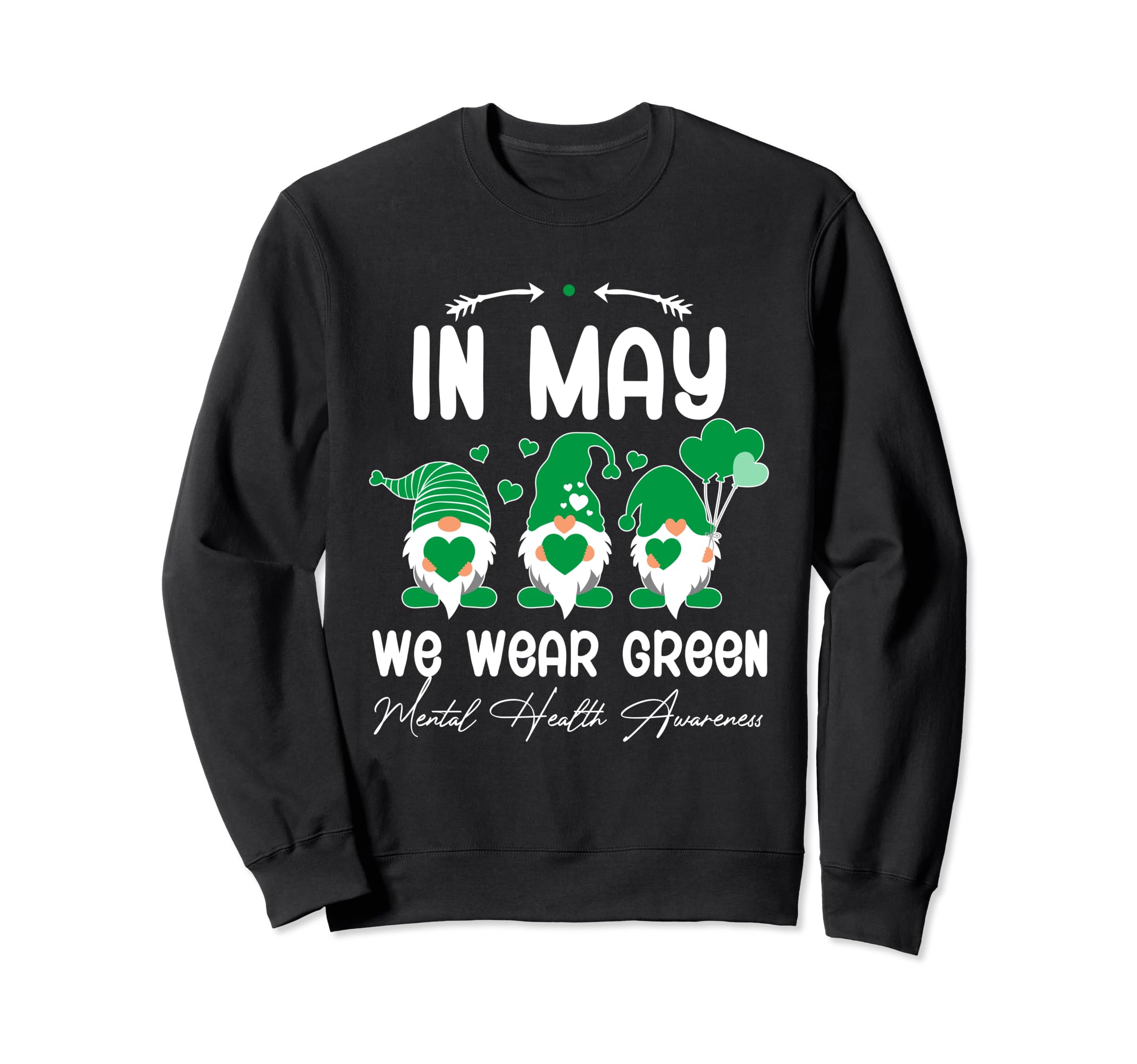 May We Wear Green Mental Health Sweatshirt - Casual Everyday Wear Unisex - T-Shirt, Sweatshirt, Hoodie