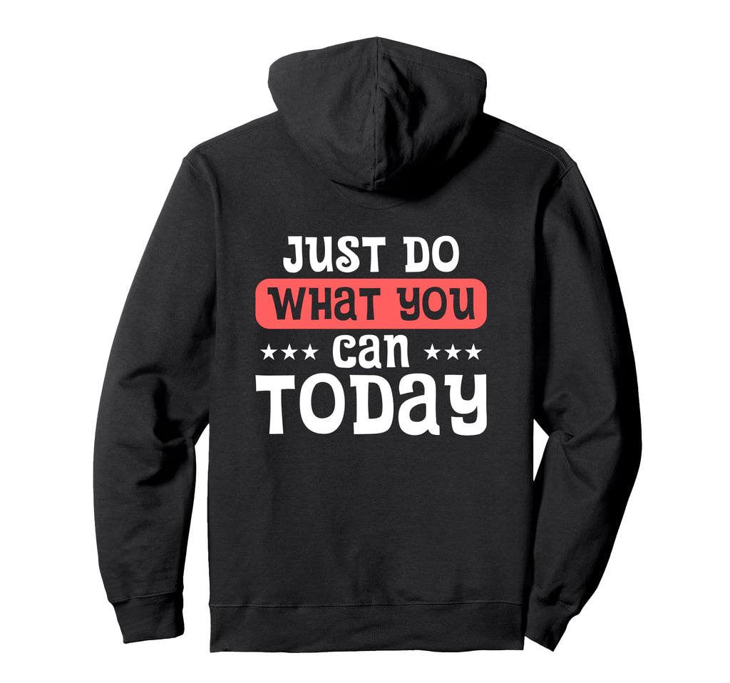 Just Do What You Can Today Mental Healths Hoodie - Trendy Graphic Men Women - T-Shirt, Sweatshirt, Hoodie