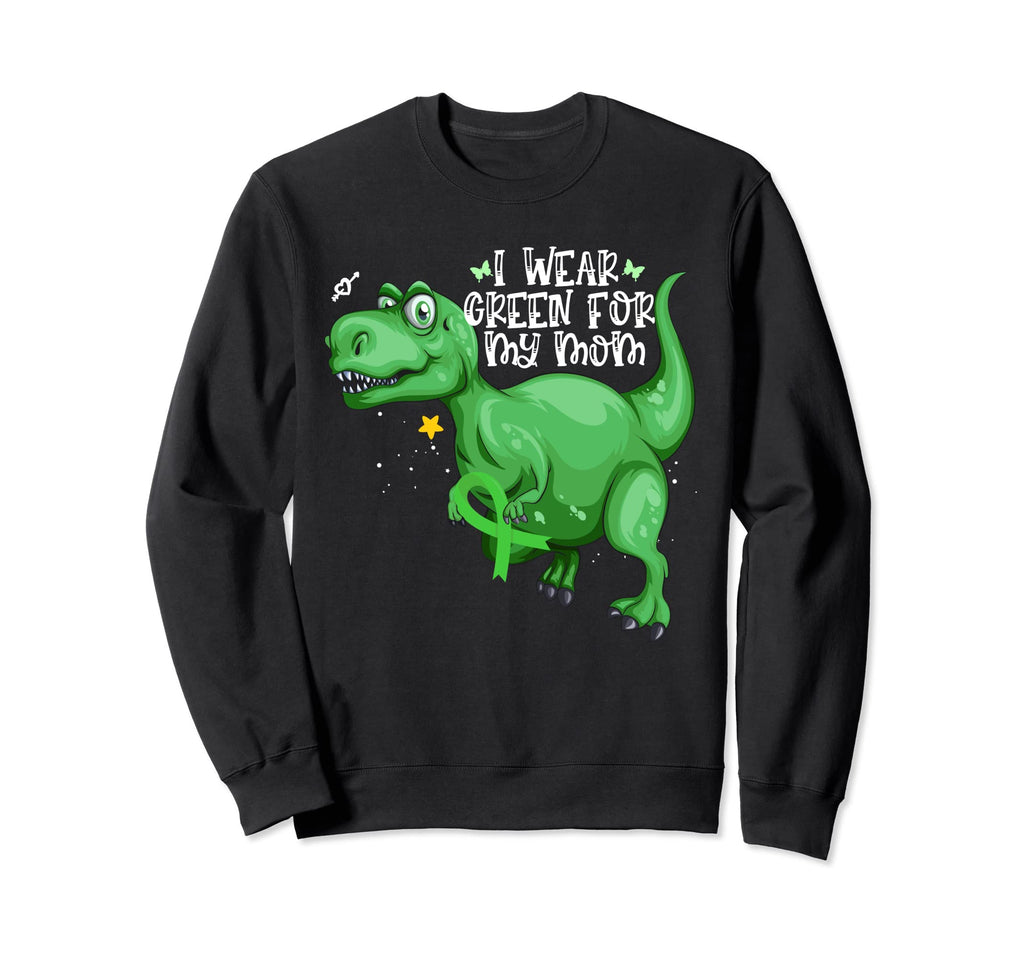 Dinosaur I Wear Green My Mom Mental Sweatshirt - Unique Graphic Unisex - T-Shirt, Sweatshirt, Hoodie