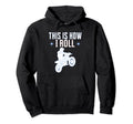 This Is How I Roll Motorcycle Bicycle Hoodie - Custom Art Print for Adults - T-Shirt, Sweatshirt, Hoodie