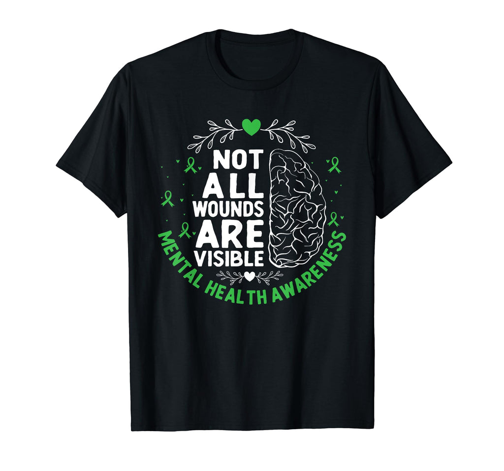 Not All Wounds Are Visible Mental T-Shirt - Casual Everyday Wear Unisex - T-Shirt, Sweatshirt, Hoodie