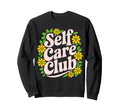 Self Care Club Self Love Mental Sweatshirt - Graphic Print for Adults - T-Shirt, Sweatshirt, Hoodie
