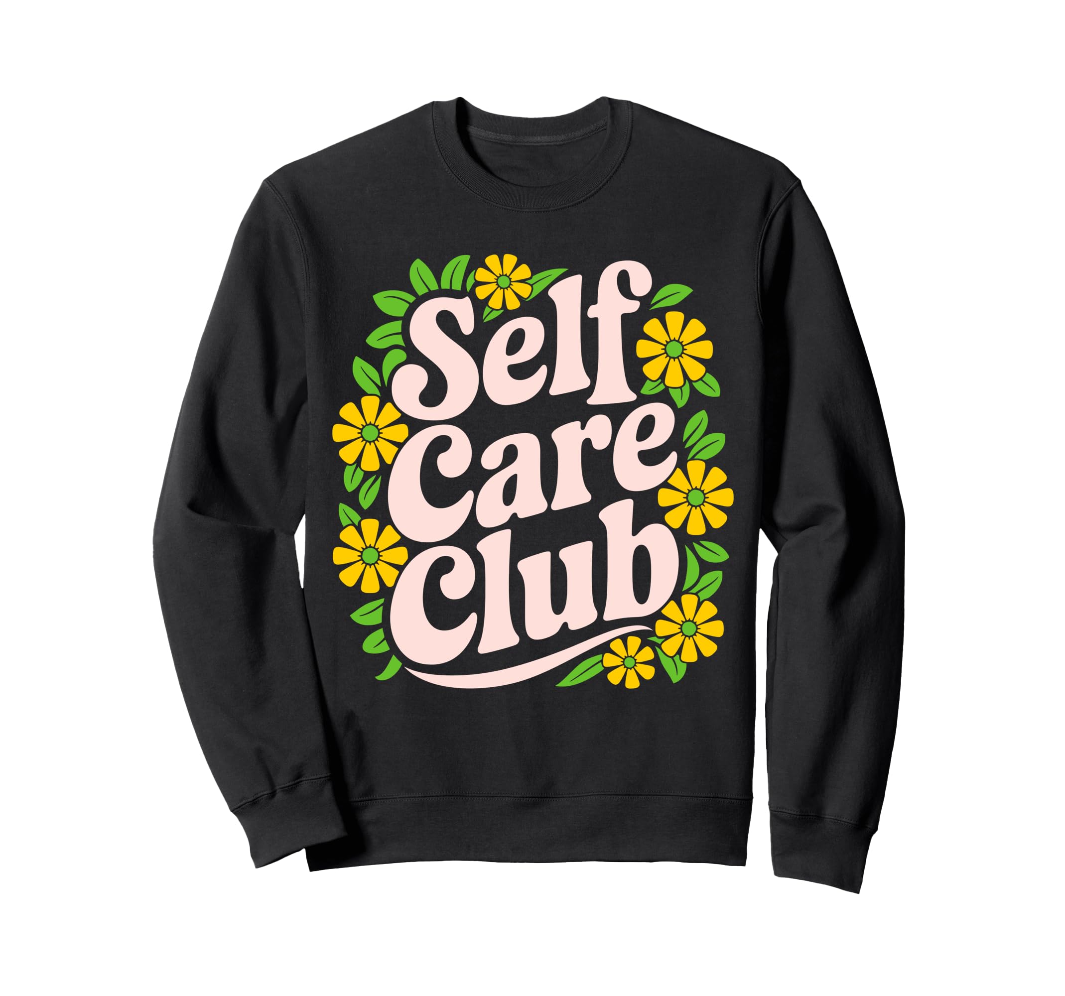 Self Care Club Self Love Mental Sweatshirt - Graphic Print for Adults - T-Shirt, Sweatshirt, Hoodie