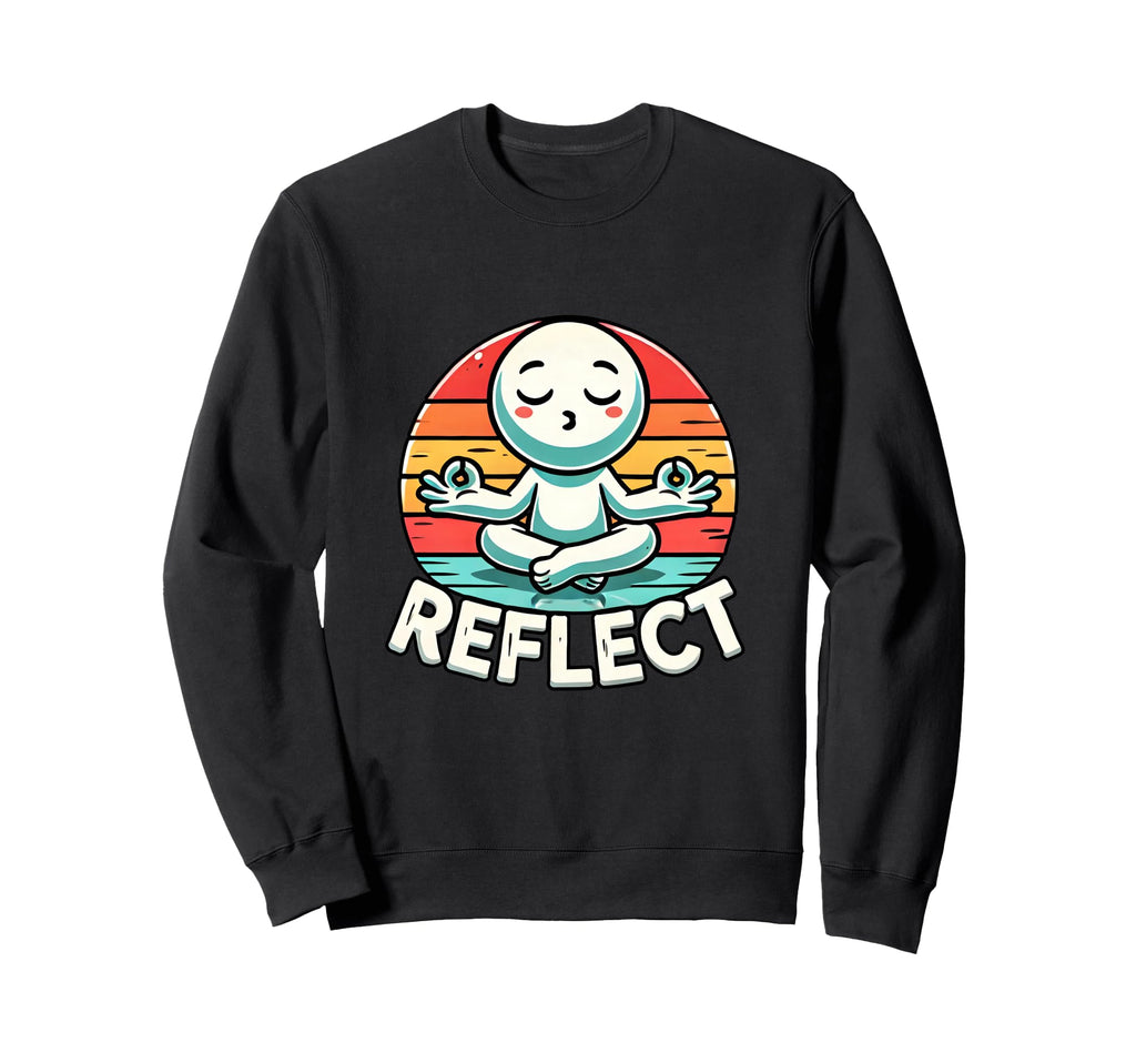 Funny Reflect Mindful Wellness Sweatshirt - Novelty Apparel Unisex - T-Shirt, Sweatshirt, Hoodie