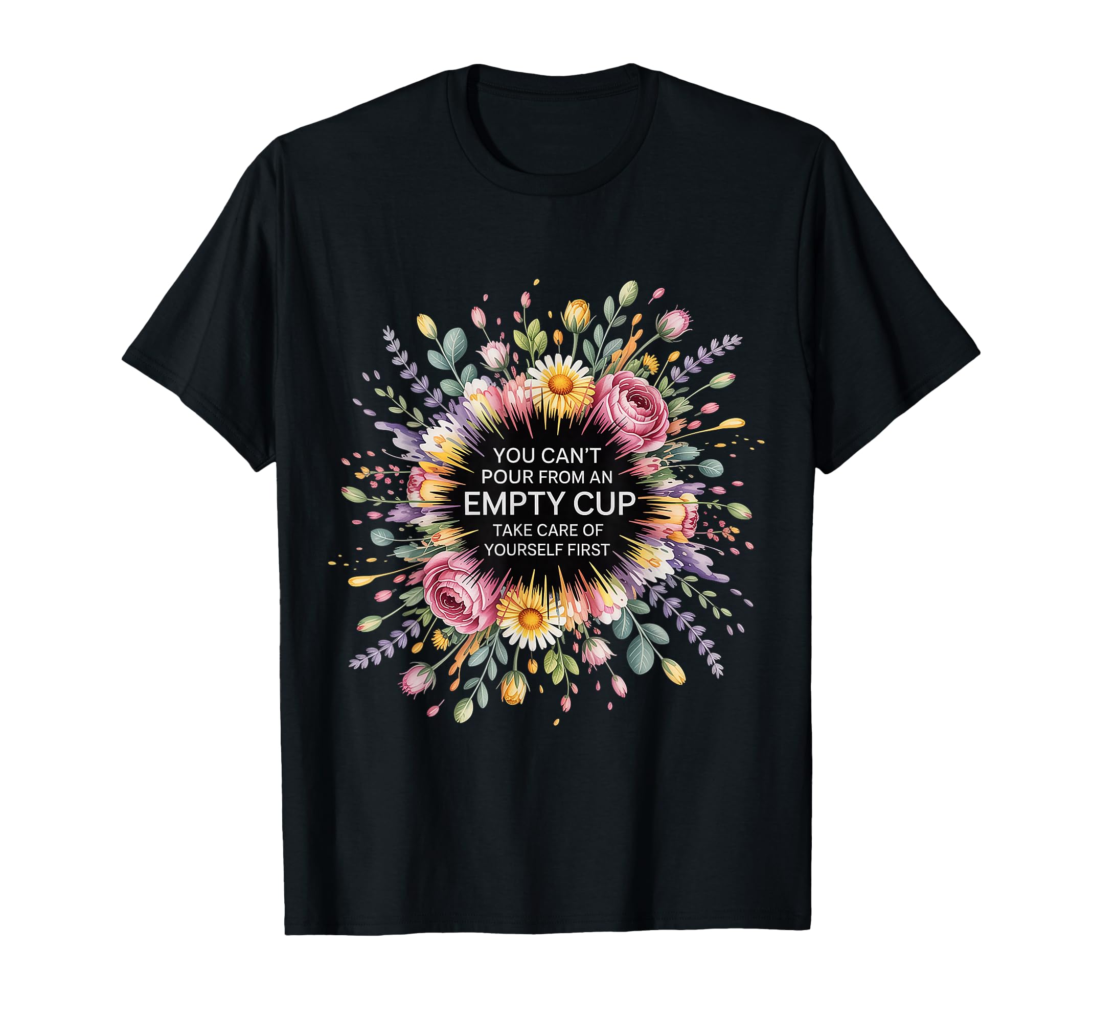 Cant Pour From Empty Cup Self Care T-Shirt - Minimalist Print for Adults - T-Shirt, Sweatshirt, Hoodie