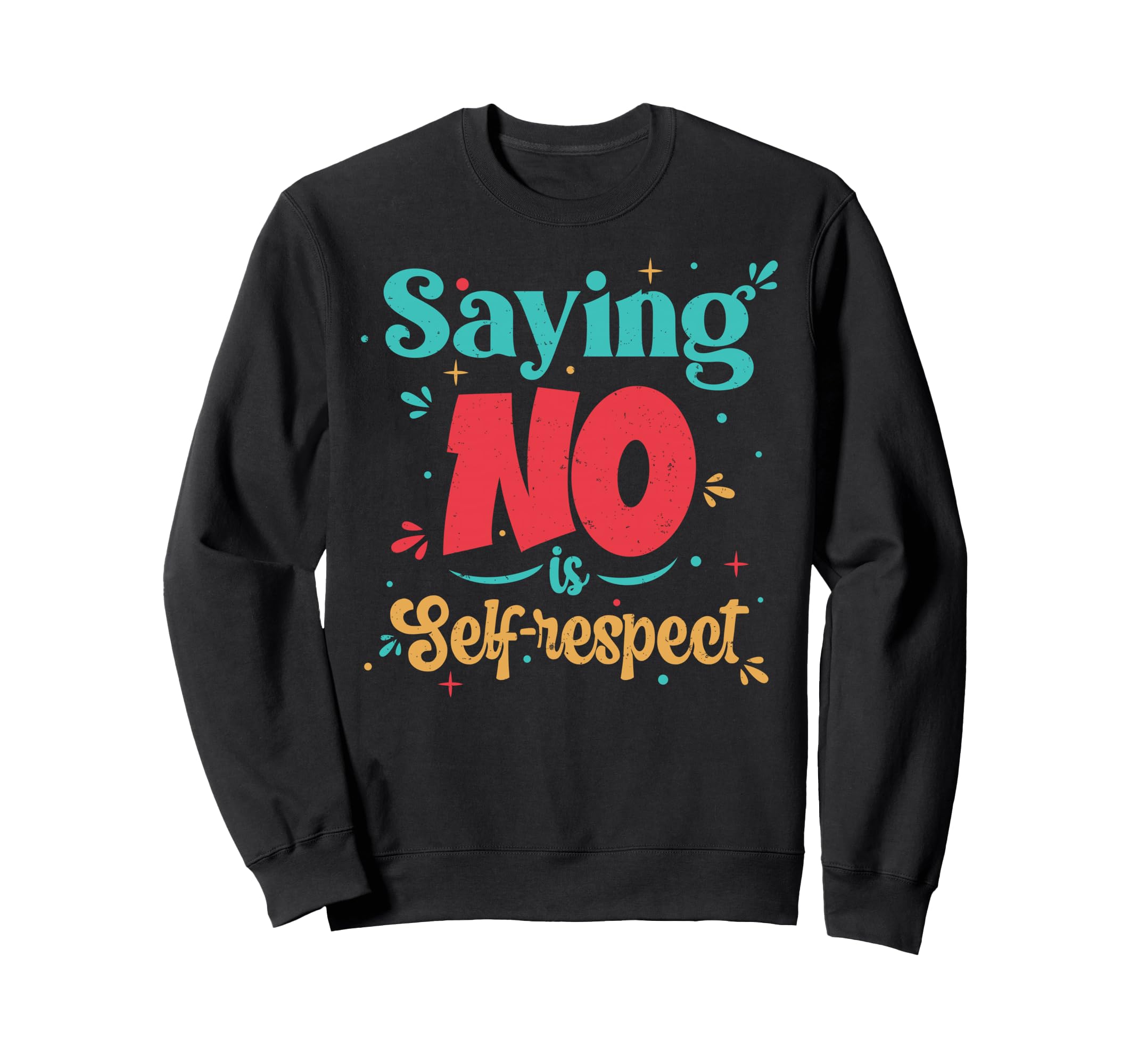 Self Respect Motivational Typography Sweatshirt - Custom Art Print Unisex - T-Shirt, Sweatshirt, Hoodie