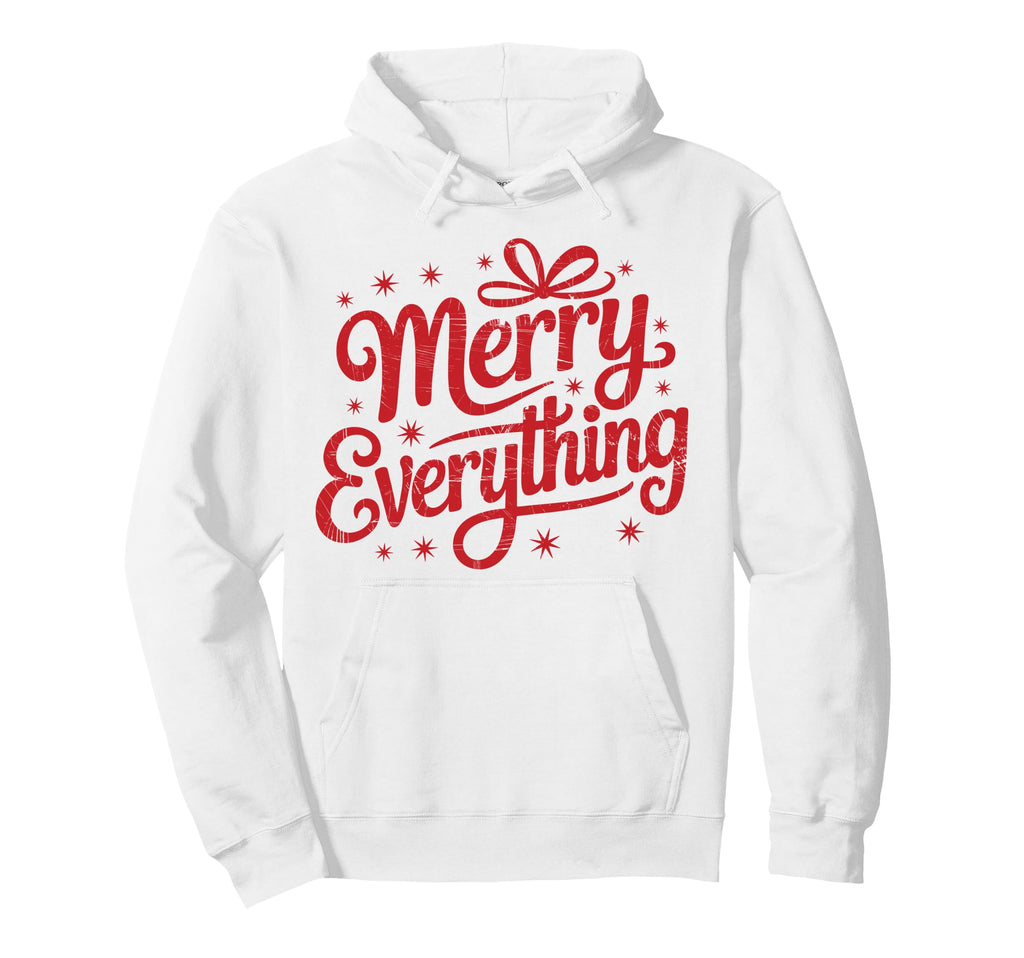 Merry Everything Holiday Typography Hoodie - Aesthetic Graphic for Adults - T-Shirt, Sweatshirt, Hoodie