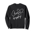 Choose Happy Motivational Sweatshirt - Aesthetic Graphic Men Women - T-Shirt, Sweatshirt, Hoodie