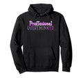 Professional Overthinker Funny Let Me Hoodie - Unique Graphic Men Women - T-Shirt, Sweatshirt, Hoodie