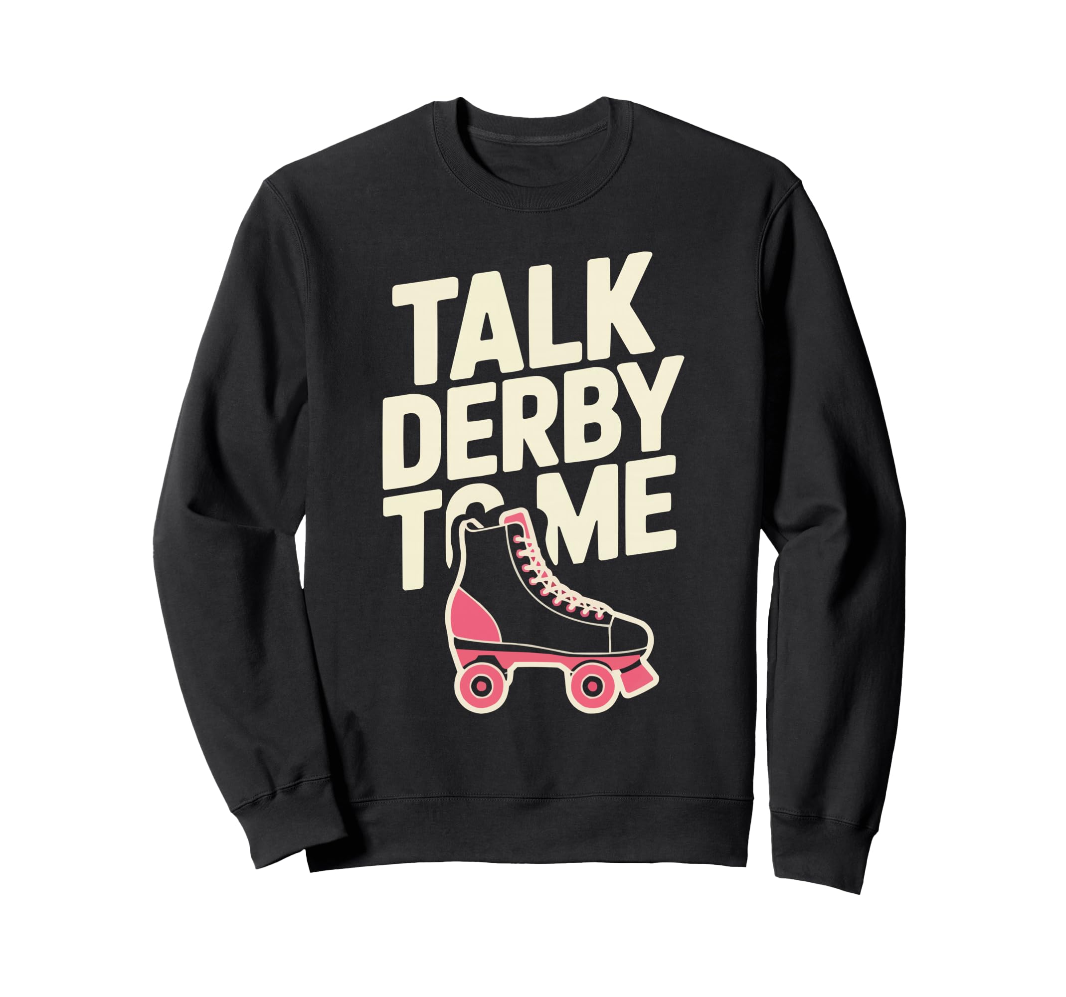 Roller Derby Roller Skating Sweatshirt - Streetwear Style Men Women - T-Shirt, Sweatshirt, Hoodie