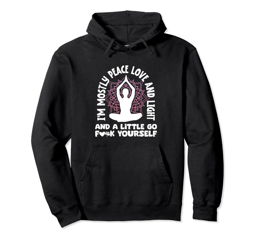 Yoga Meditation Im Mostly Peace Love Hoodie - Fun Novelty Design Unisex - T-Shirt, Sweatshirt, Hoodie