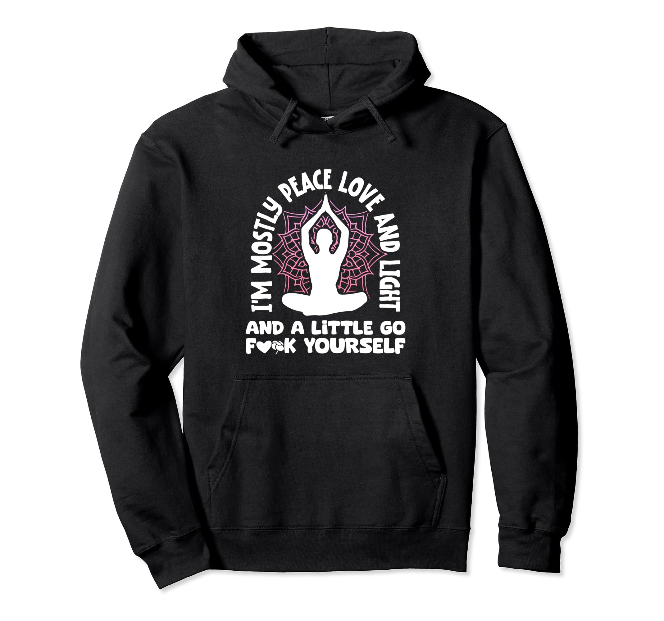 Yoga Meditation Im Mostly Peace Love Hoodie - Fun Novelty Design Unisex - T-Shirt, Sweatshirt, Hoodie