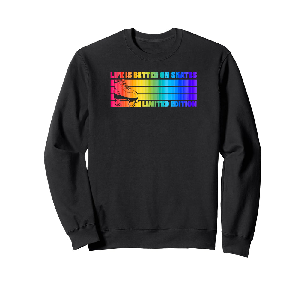 Life Is Better Skates Roller Sweatshirt - Graphic Print for Adults - T-Shirt, Sweatshirt, Hoodie