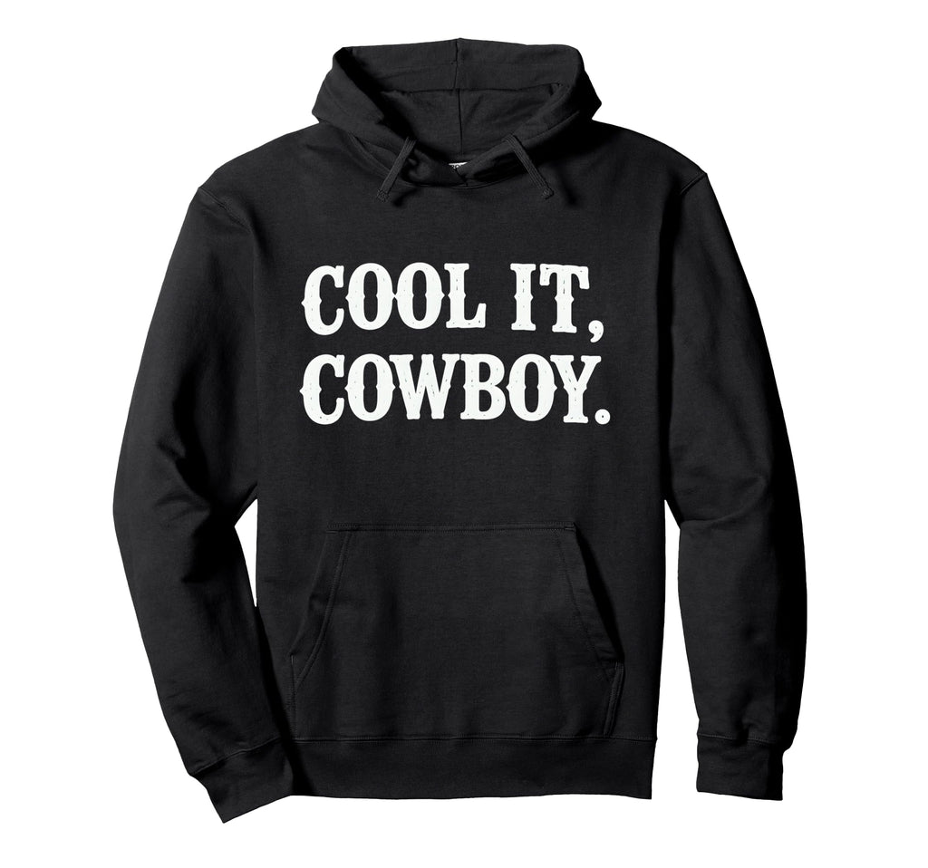 It Cowboy Funny Western Cowgirl Hoodie - Streetwear Style Unisex - T-Shirt, Sweatshirt, Hoodie