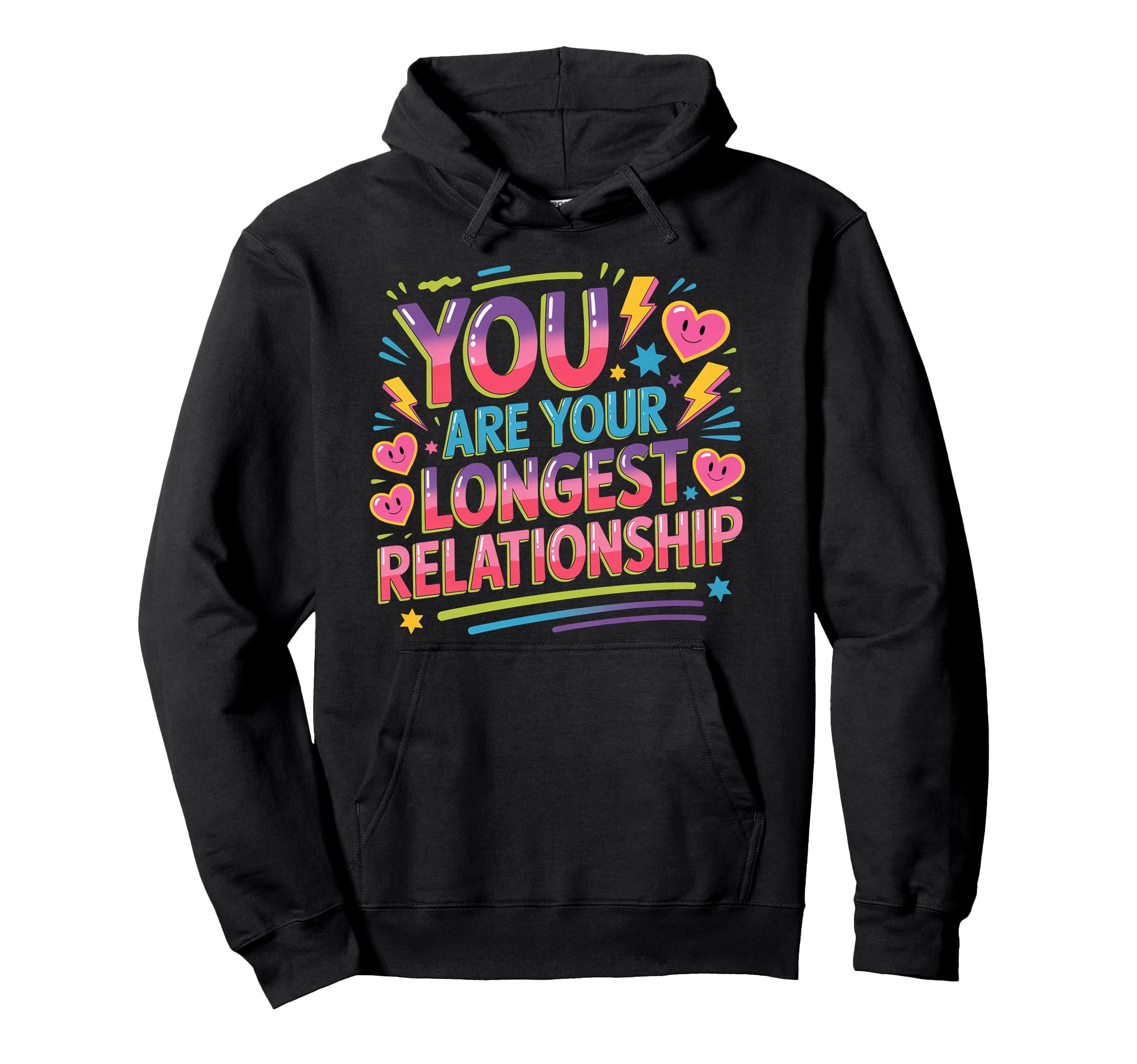 You Are Your Longest Relationship Hoodie - Aesthetic Graphic for Adults - T-Shirt, Sweatshirt, Hoodie