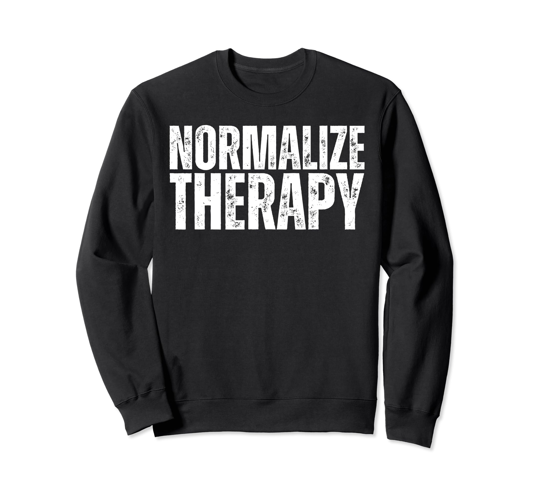 Normalize Therapy Statement Support Sweatshirt - Unique Graphic for Adults - T-Shirt, Sweatshirt, Hoodie
