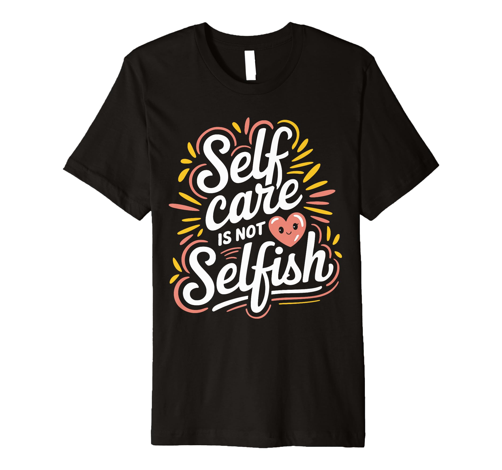 Self Care Is Not Selfish Mental T-Shirt - Aesthetic Graphic for Adults - T-Shirt, Sweatshirt, Hoodie