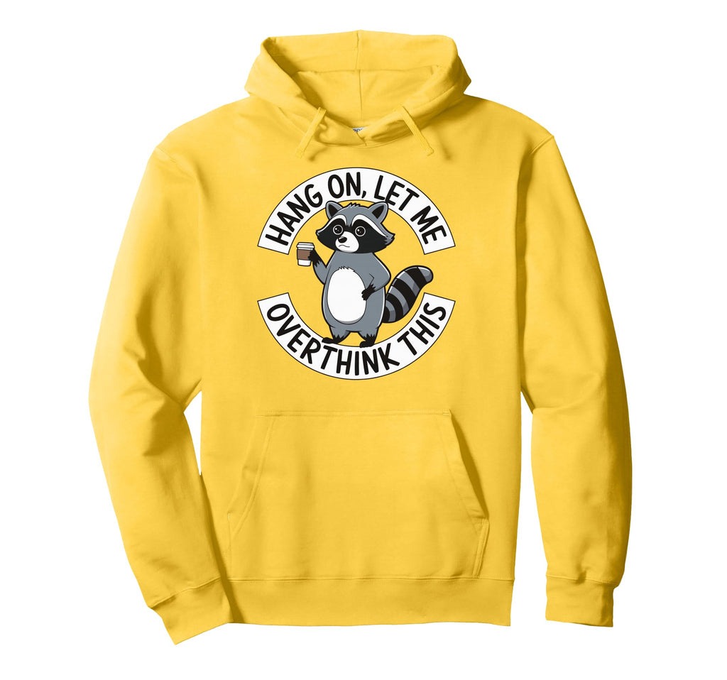 Hang Let Me Overthink This Hoodie - Trendy Graphic Unisex - T-Shirt, Sweatshirt, Hoodie