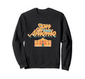 Texas San Antonio Typography Sweatshirt - Casual Everyday Wear Men Women - T-Shirt, Sweatshirt, Hoodie