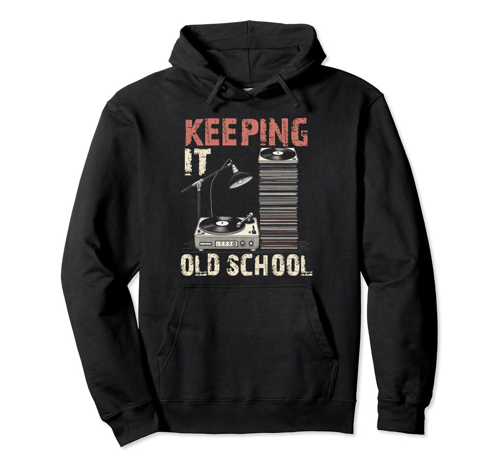 Vinyl Record Player Music Keeping It Old Hoodie - Graphic Print Men Women - T-Shirt, Sweatshirt, Hoodie