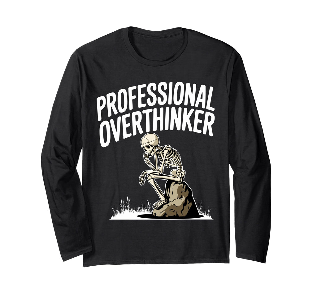 Professional Overthinker Anxiety Mental T-Shirt - Novelty Apparel Unisex - T-Shirt, Sweatshirt, Hoodie