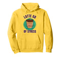 Funny Coffee Yoga Latte Go Mindfulness Hoodie - Custom Art Print Men Women - T-Shirt, Sweatshirt, Hoodie