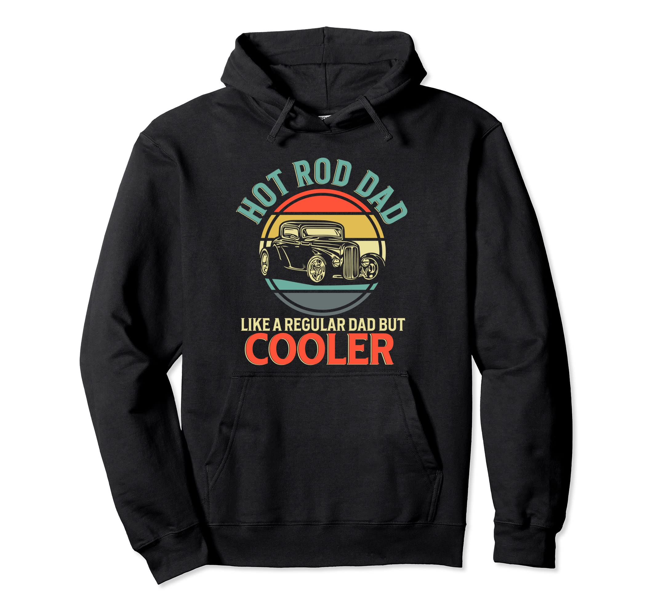 Hot Rod Dad Funny Muscle Car Lover Hoodie - Novelty Apparel Men Women - T-Shirt, Sweatshirt, Hoodie