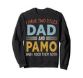 I Have Two Titles Dad And Pamo Fathers Sweatshirt - Graphic Print Unisex - T-Shirt, Sweatshirt, Hoodie