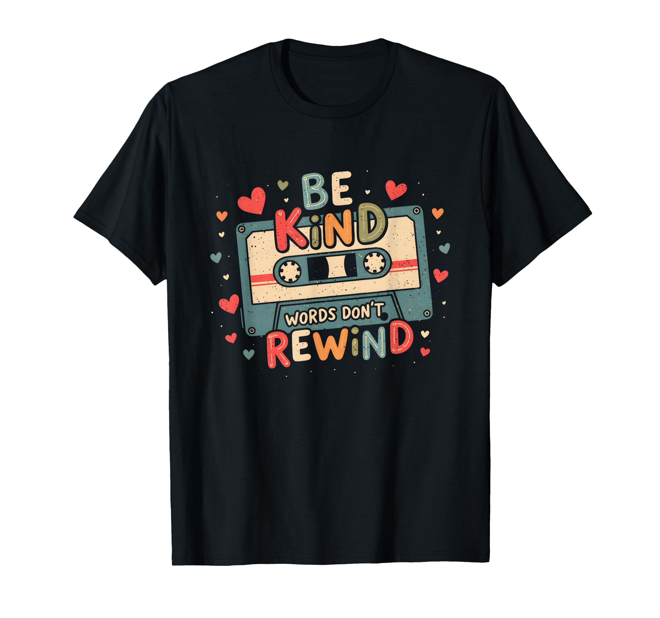 Typography Be Kind Words Dont Rewind T-Shirt - Unique Graphic Men Women - T-Shirt, Sweatshirt, Hoodie
