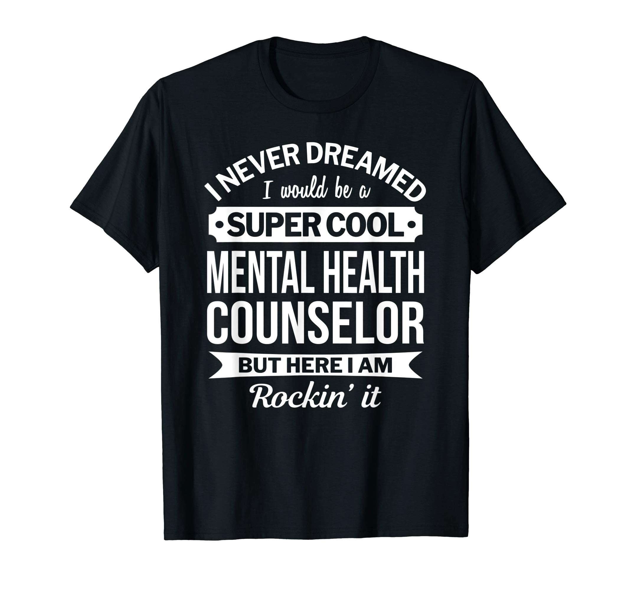 Mental Health Counselor Gifts Funny T-Shirt - Fun Novelty Design Men Women - T-Shirt, Sweatshirt, Hoodie