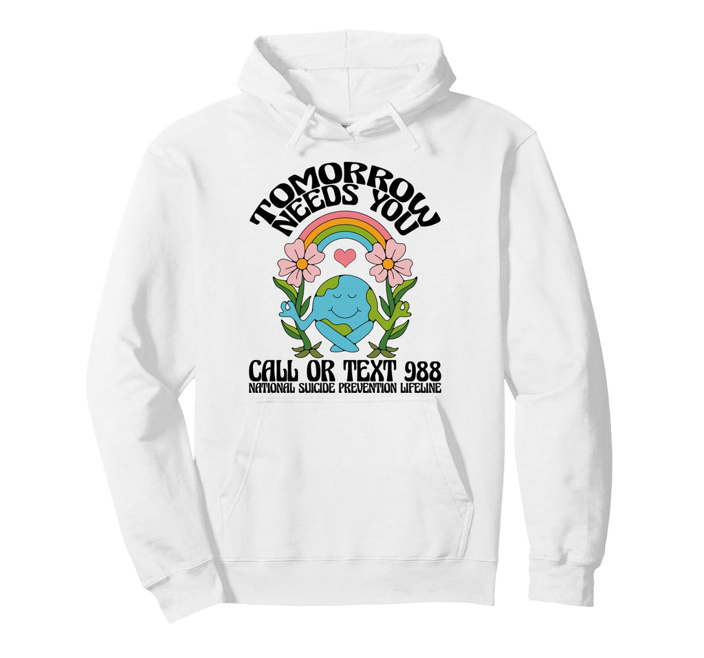 Tomorrow Needs You 988 Suicide Hoodie - Fun Novelty Design Unisex - T-Shirt, Sweatshirt, Hoodie
