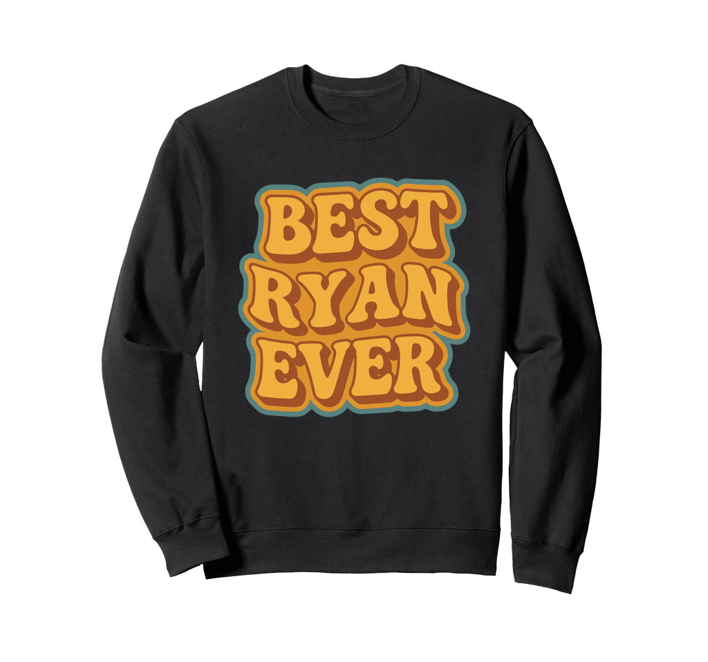 Funny Typography Best Ryan Ever Sweatshirt - Unique Graphic Unisex - T-Shirt, Sweatshirt, Hoodie