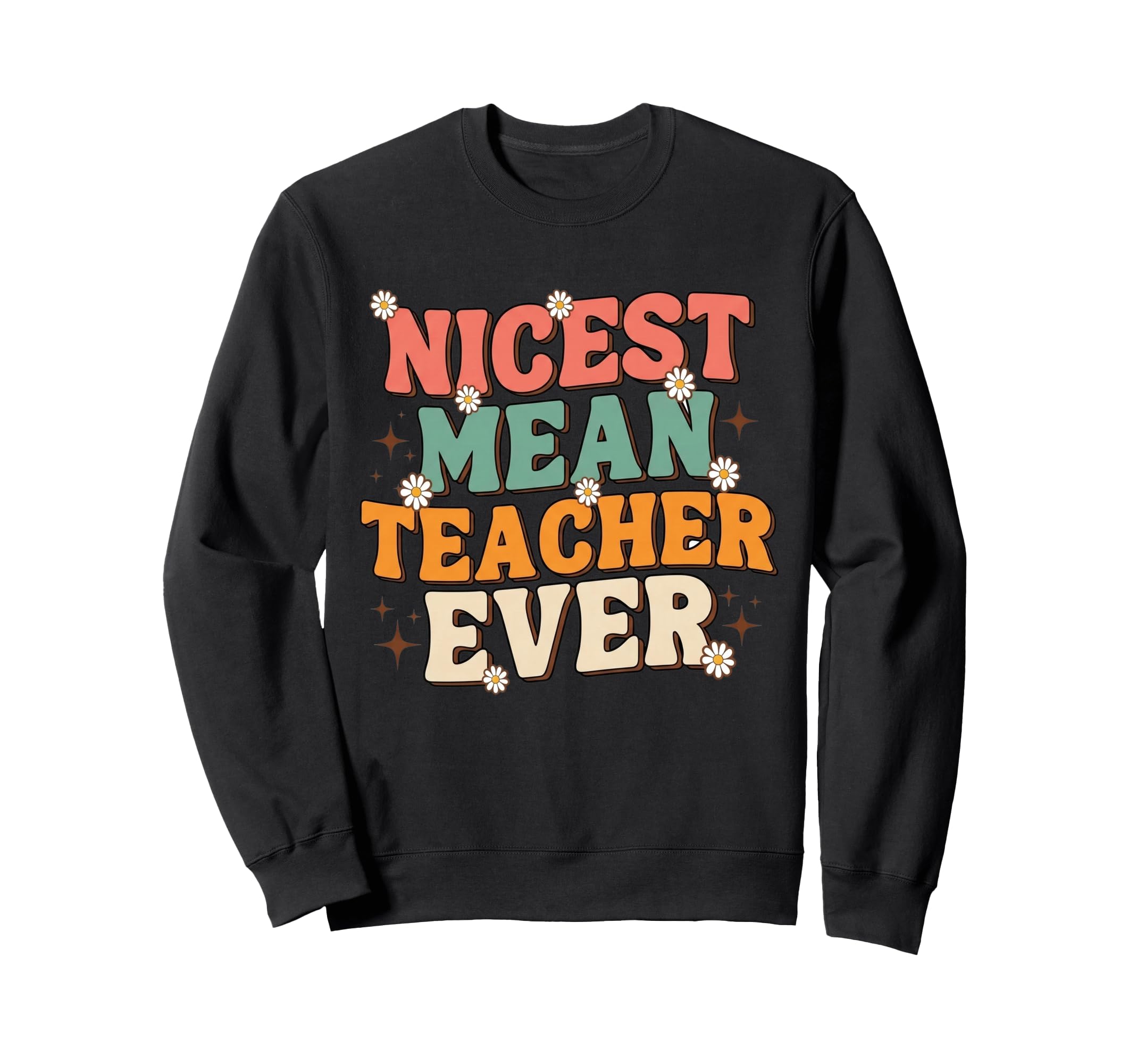 Funny Appreciation Nicest Mean Sweatshirt - Trendy Graphic Men Women - T-Shirt, Sweatshirt, Hoodie