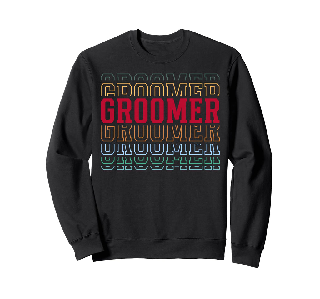 Groomer Funny Layered Text Grooming Sweatshirt - Novelty Apparel Unisex - T-Shirt, Sweatshirt, Hoodie